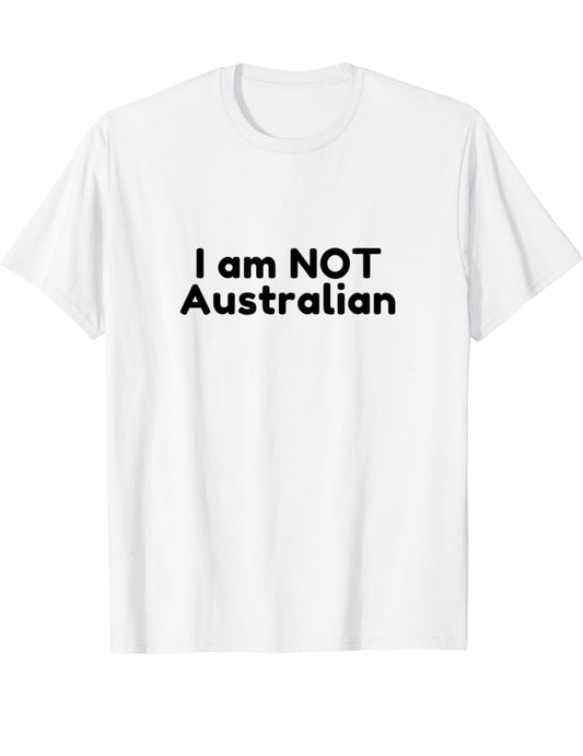 I Am NOT Australian